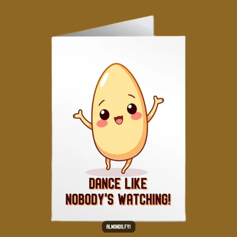 Free Printable Funny Birthday Card: Wiggling Almond Dancer, Hilarious Downloadable Gift for Laughs