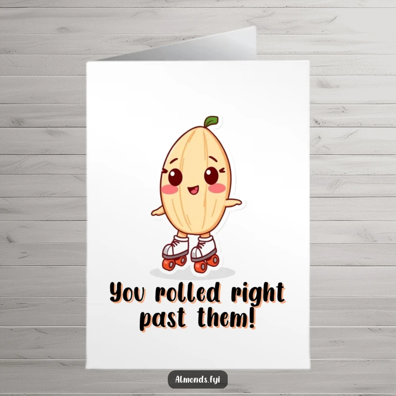Funny Free Printable Congratulations Card: Playful almond character on roller skates, celebrating success with energetic and humorous flair.